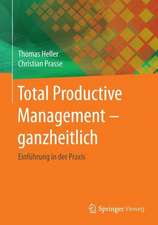 Total Productive Management - ganzheitlich: Einführung in der Praxis