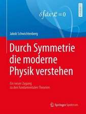 Durch Symmetrie die moderne Physik verstehen: Ein neuer Zugang zu den fundamentalen Theorien