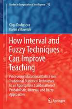 How Interval and Fuzzy Techniques Can Improve Teaching: Processing Educational Data: From Traditional Statistical Techniques to an Appropriate Combination of Probabilistic, Interval, and Fuzzy Approaches