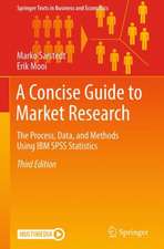 A Concise Guide to Market Research: The Process, Data, and Methods Using IBM SPSS Statistics