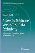 Access to Medicine Versus Test Data Exclusivity: Safeguarding Flexibilities Under International Law