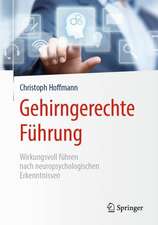 Gehirngerechte Führung: Wirkungsvoll führen nach neuropsychologischen Erkenntnissen