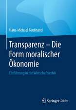 Transparenz - Die Form moralischer Ökonomie: Einführung in die Wirtschaftsethik