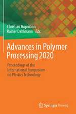 Advances in Polymer Processing 2020: Proceedings of the International Symposium on Plastics Technology