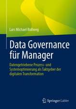 Data Governance für Manager: Datengetriebene Prozess- und Systemoptimierung als Taktgeber der digitalen Transformation