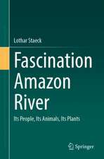 Fascination Amazon River: Its People, Its Animals, Its Plants