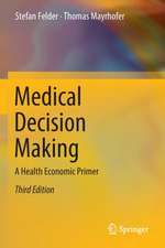 Medical Decision Making: A Health Economic Primer