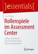 Rollenspiele im Assessment Center: Aufbau, Konzeption und Durchführung für Eignungsdiagnostiker