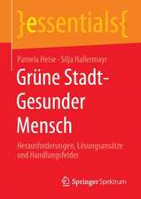 Grüne Stadt - Gesunder Mensch: Herausforderungen, Lösungsansätze und Handlungsfelder