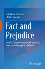 Fact and Prejudice: How to Communicate with Esoterics, Fanatics and Conspiracy Believers