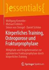 Körperliches Training, Osteoporose und Frakturprophylaxe: Wirkpfade und Vorgehensweise zur optimierten Frakturprophylaxe durch körperliches Training