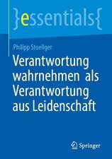 Verantwortung wahrnehmen als Verantwortung aus Leidenschaft