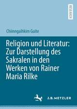 Religion und Literatur: Zur Darstellung des Sakralen in den Werken von Rainer Maria Rilke