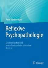 Reflexive Psychopathologie: Erkenntnislehre und Menschenkunde im klinischen Kontext