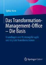 Das Transformation-Management-Office – Die Basis: Grundlagen und Rüstzeug für agile und digitale Transformationen