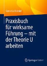 Praxisbuch für wirksame Führung – mit der Theorie U arbeiten