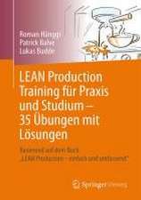 LEAN Production Training für Praxis und Studium – 35 Übungen mit Lösungen: Basierend auf dem Buch „LEAN Production – einfach und umfassend“