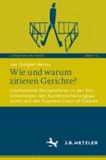 Wie und warum zitieren Gerichte? : Intertextuelle Bezugnahmen in den Entscheidungen des Bundesverfassungsgerichts und des Supreme Court of Canada 