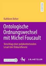 Ontologische Ordnungswechsel mit Michel Foucault: Vorschlag einer polykontexturalen Lesart der Diskurstheorie