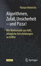 Algorithmen, Zufall, Unsicherheit – und Pizza!: Wie Mathematik uns hilft, alltägliche Entscheidungen zu treffen