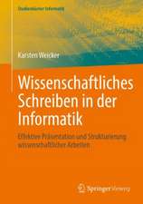 Wissenschaftliches Schreiben in der Informatik: Effektive Präsentation und Strukturierung wissenschaftlicher Arbeiten