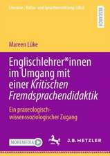 Englischlehrer*innen im Umgang mit einer Kritischen Fremdsprachendidaktik: Ein praxeologisch-wissenssoziologischer Zugang