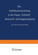 Die Selbstkostenrechnung in der Papier-, Zellstoff-, Holzstoff- und Pappenindustrie