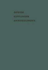 Getriebe Kupplungen Antriebselemente: Vorträge und Diskussionsbeiträge der Fachtagung „Antriebselemente“, Essen 1956 (VDMA)