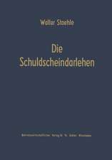 Die Schuldscheindarlehen: Wesen, Systematik und betriebswirtschaftliche Probleme aus der Sicht der Darlehensnehmer, Kapitalsammelstellen und Kreditinstitute