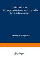 Zielkonflikte und Zielkompromisse im unternehmerischen Entscheidungsprozeß