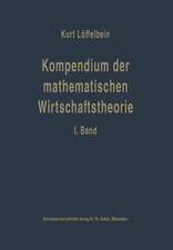 Kompendium der mathematischen Wirtschaftstheorie: I. Band: Die mathematischen Grundlagen und die mathematische Statistik für Volks- und Betriebswirte