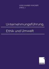 Unternehmungsführung, Ethik und Umwelt