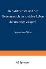 Der Mitmensch und der Gegenmensch im sozialen Leben der nächsten Zukunft