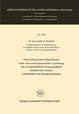 Untersuchung über Möglichkeiten einer verursachungsgerechten Zuordnung der im betrieblichen Fertigungsablauf entstehenden Kosten, insbesondere der Restgemeinkosten