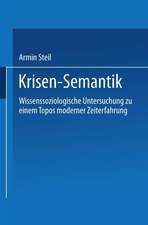 Krisensemantik: Wissenssoziologische Untersuchungen zu einem Topos moderner Zeiterfahrung