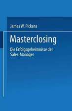 Masterclosing: Die Erfolgsgeheimnisse der Sales-Manager