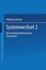 Systemwechsel 2: Die Institutionalisierung der Demokratie