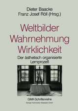 Weltbilder Wahrnehmung Wirklichkeit: Bildung als ästhetischer Lernprozeß