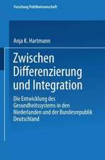 Zwischen Differenzierung und Integration: Die Entwicklung des Gesundheitssystems in den Niederlanden und der Bundesrepublik Deutschland