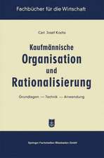 Kaufmännische Organisation und Rationalisierung: Grundlagen — Technik — Anwendung