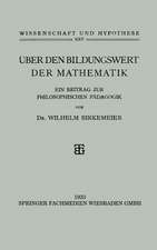 Über den Bildungswert der Mathematik: Ein Beitrag zur Philosophischen Pädagogik