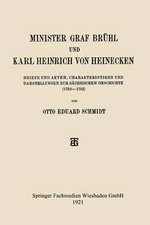 Minister Graf Brühl und Karl Heinrich von Heinecken: Briefe und Akten, Charakteristiken und Darstellungen zur Sächsischen Geschichte (1733–1763)