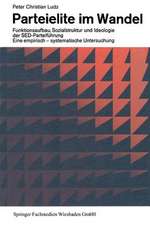 Parteielite im Wandel: Funktionsaufbau, Sozialstruktur und Ideologie der SED-Führung Eine empirisch-systematische Untersuchung