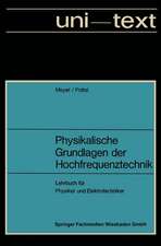 Physikalische Grundlagen der Hochfrequenztechnik: Eine Darstellung mit zahlreichen Versuchsbeschreibungen, Lehrbuch für Physiker und Elektrotechniker