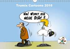 Trumix Cartoons - Dumm gelaufen (Wandkalender 2016 DIN A4 quer)