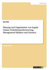 Planung und Organisation von Supply Chains.Vorlieferantenbewertung, Management-Taktiken und Grenzen