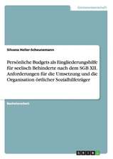 Persönliche Budgets als Eingliederungshilfe für seelisch Behinderte nach dem SGB XII. Anforderungen für die Umsetzung und die Organisation örtlicher Sozialhilfeträger