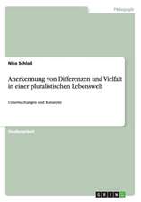 Anerkennung von Differenzen und Vielfalt in einer pluralistischen Lebenswelt