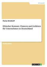 Ethischer Konsum. Chancen und Gefahren für Unternehmen in Deutschland