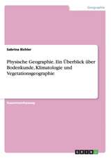 Physische Geographie. Ein Überblick über Bodenkunde, Klimatologie und Vegetationsgeographie